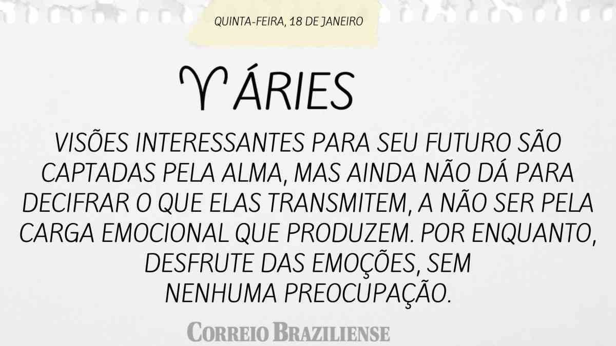 ÁRIES  | 18 DE JANEIRO