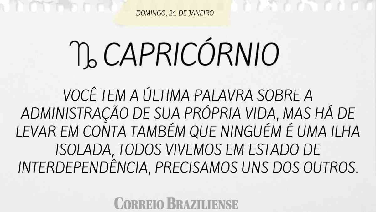 CAPRICÓRNIO  | 21 DE JANEIRO