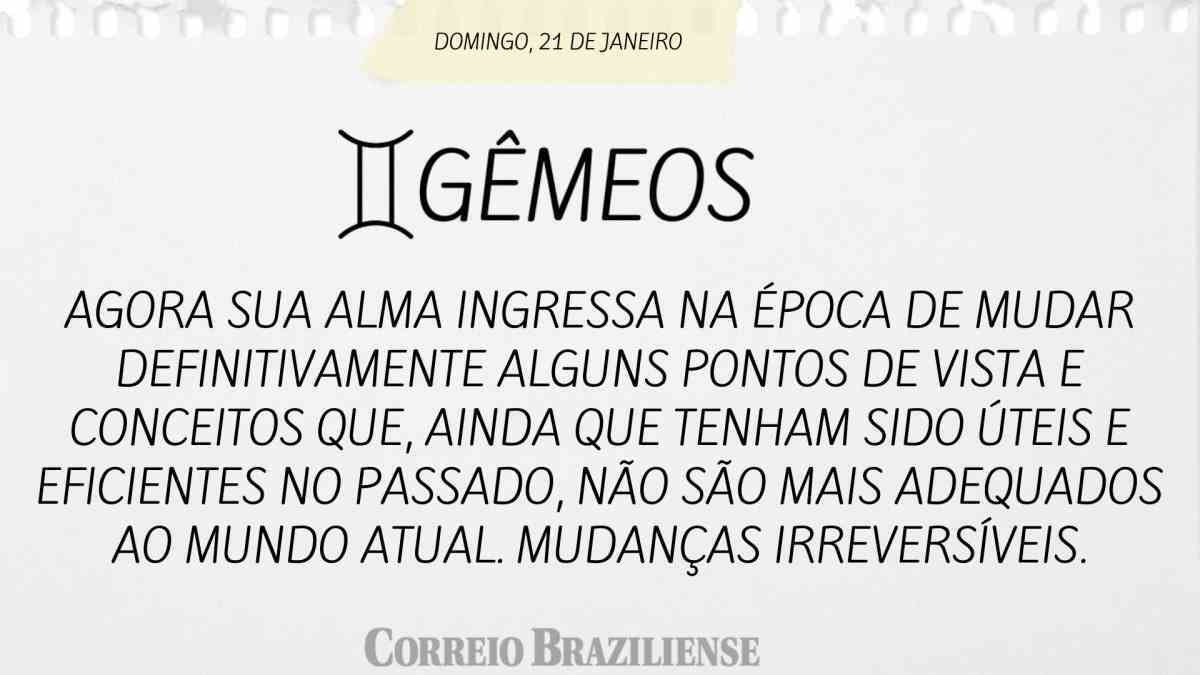 GÊMEOS  | 21 DE JANEIRO