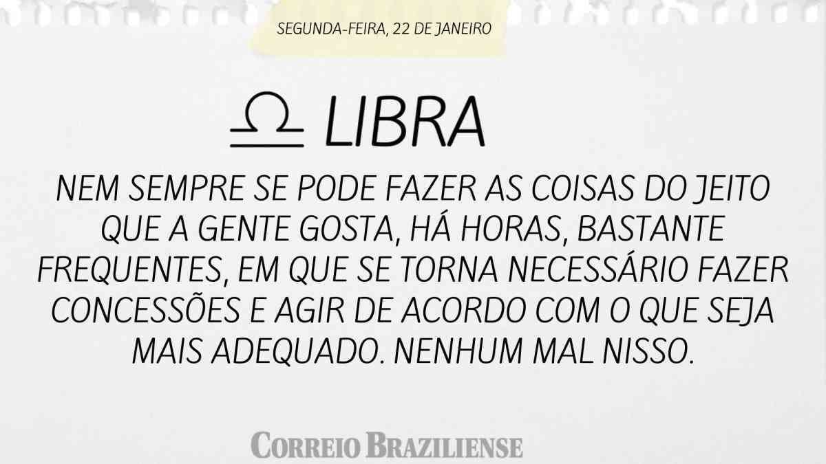 LIBRA | 22 DE JANEIRO