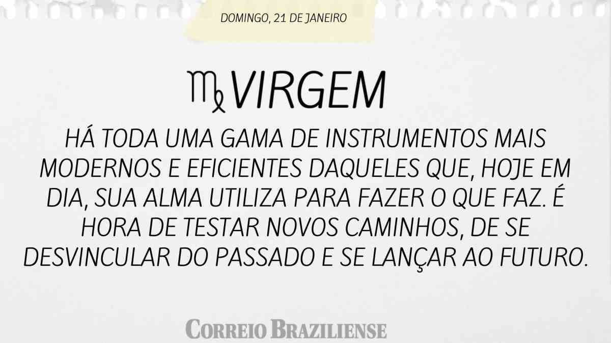 VIRGEM  | 21 DE JANEIRO