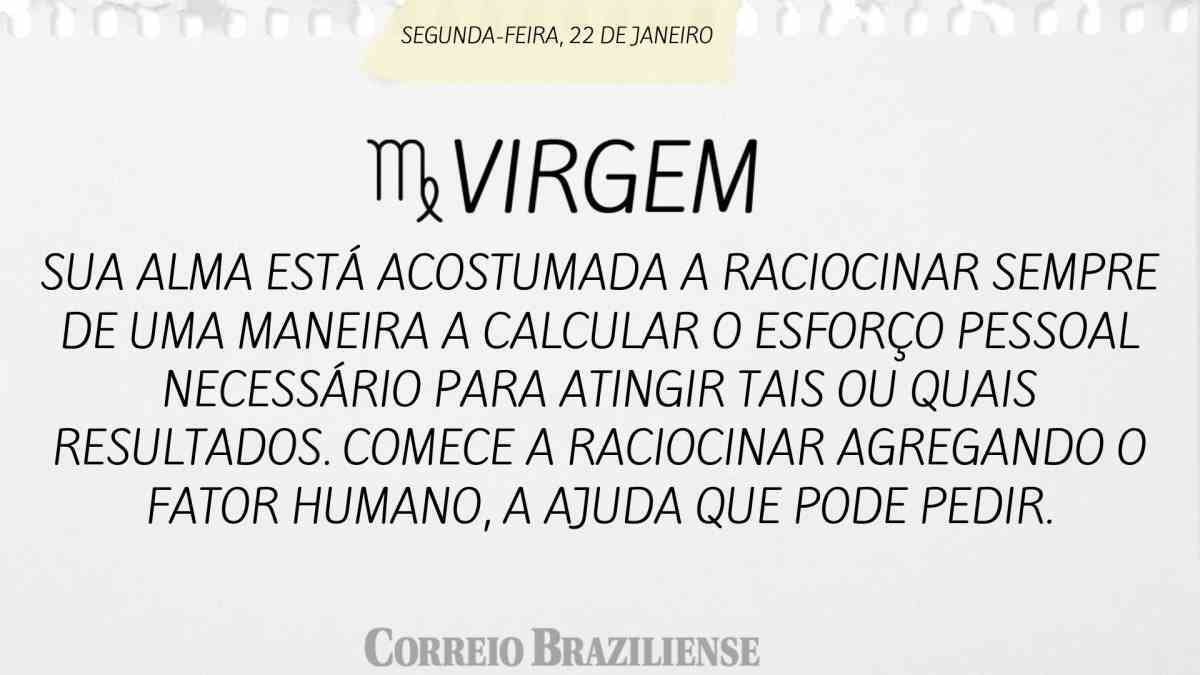 VIRGEM | 22 DE JANEIRO