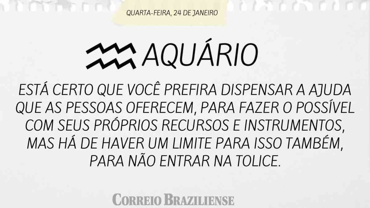 AQUÁRIO | 24 DE JANEIRO