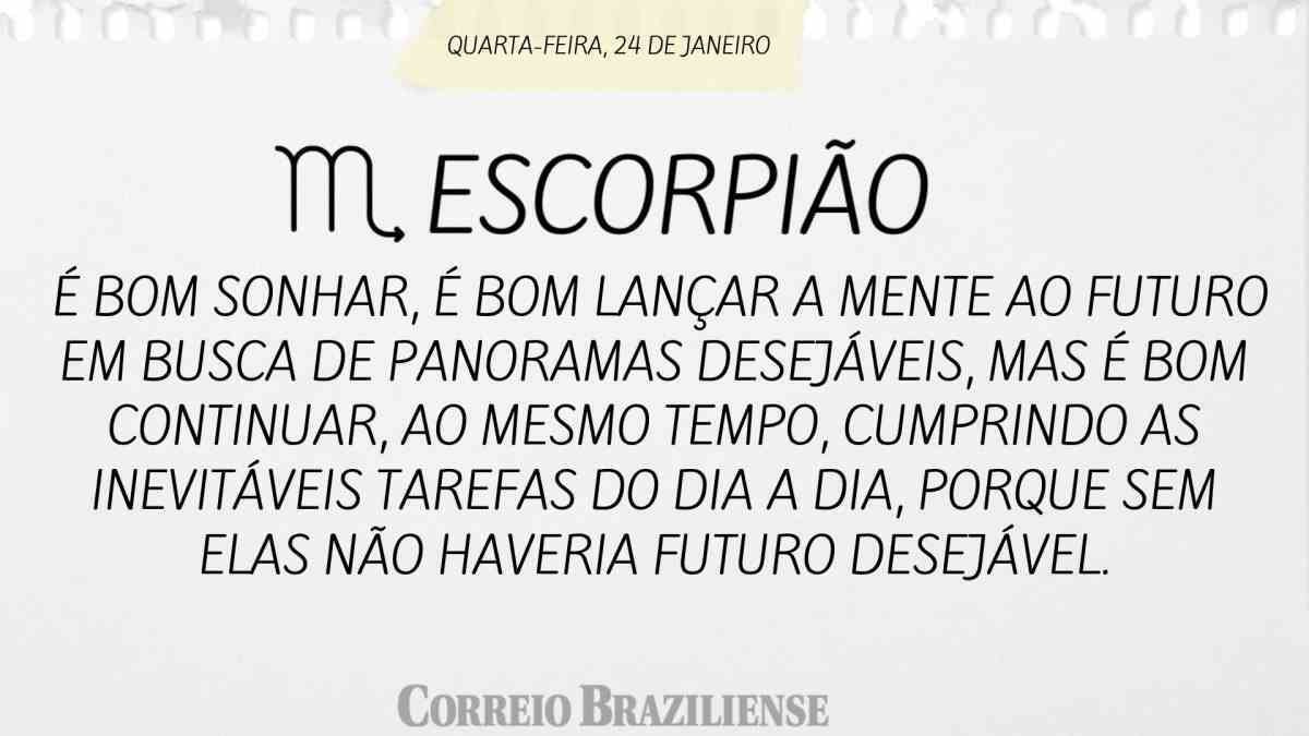 ESCORPIÃO  | 24 DE JANEIRO