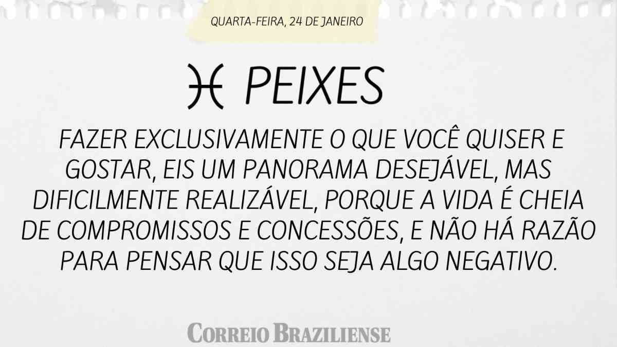 PEIXES  | 24 DE JANEIRO