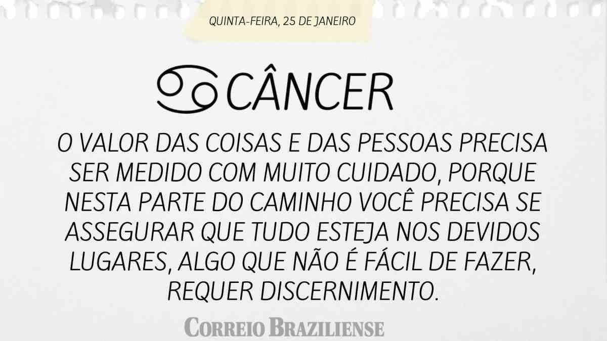 CÂNCER  | 25 DE JANEIRO