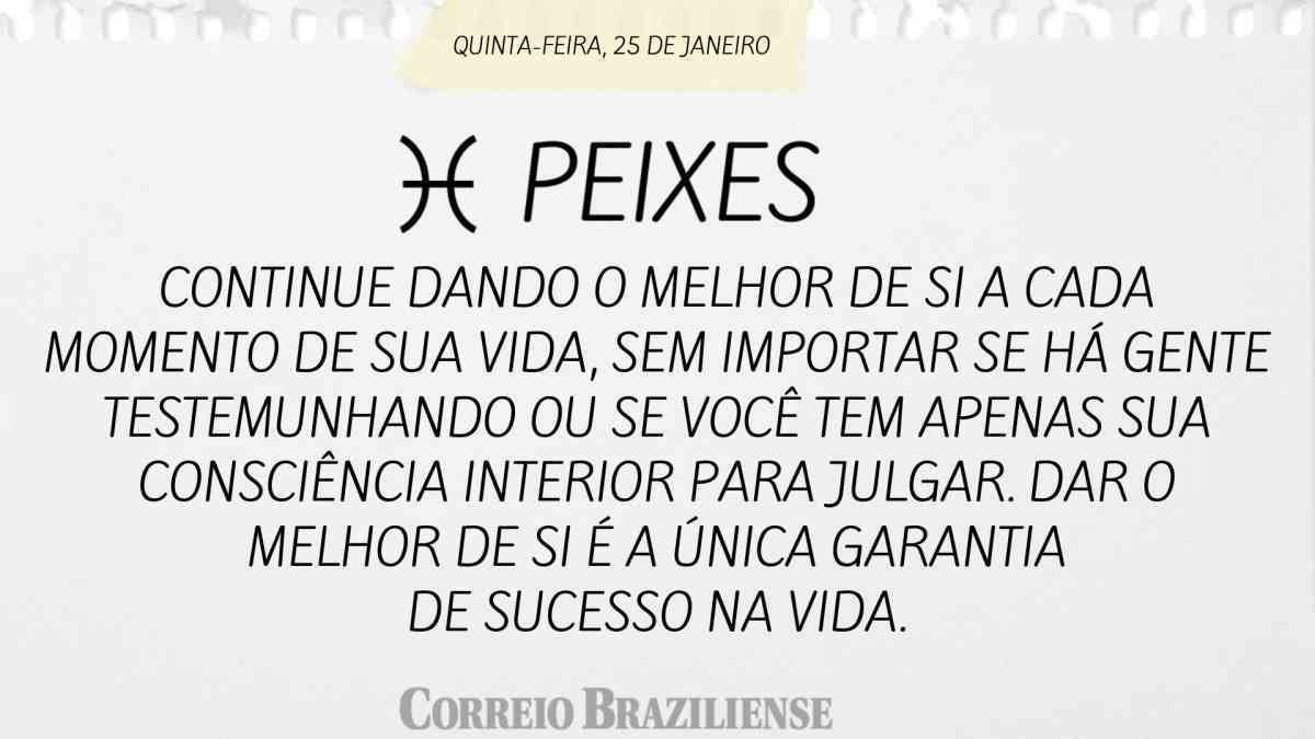 PEIXES  | 25 DE JANEIRO