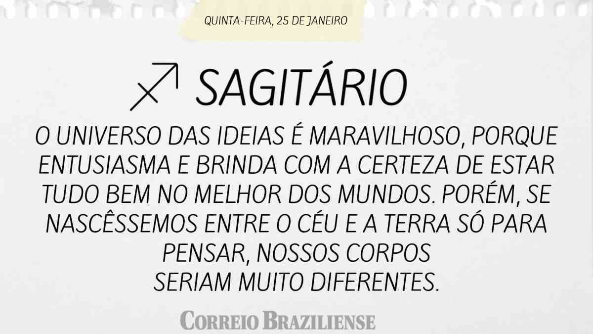 SAGITÁRIO  | 25 DE JANEIRO