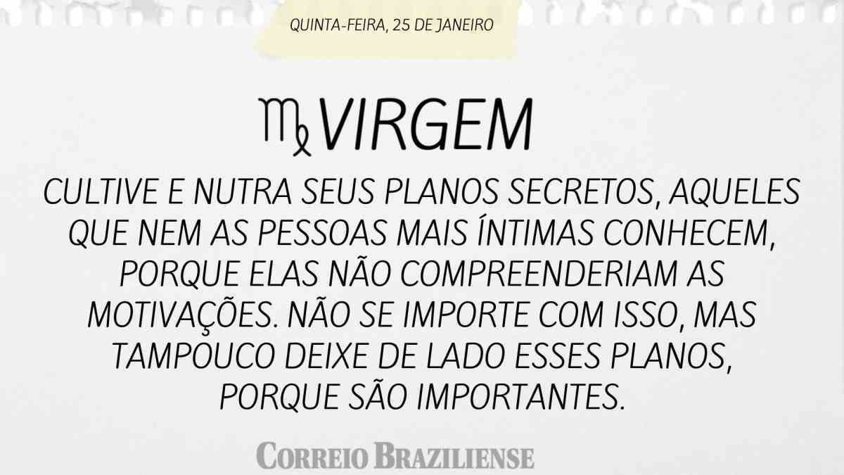 VIRGEM  | 25 DE JANEIRO