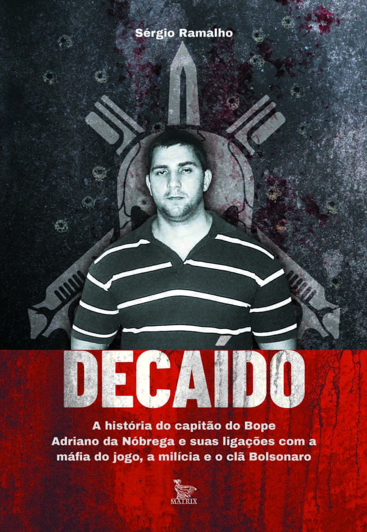 O livro 'Decaído', lançado pelo jornalista investigativo Sérgio Ramalho em janeiro deste ano e publicado pela Matrix Editora, detalha a trajetória do miliciano Adriano da Nóbrega O livro 'Decaído', lançado pelo jornalista investigativo Sérgio Ramalho em janeiro deste ano e publicado pela Matrix Editora, detalha a trajetória do miliciano Adriano da Nóbrega