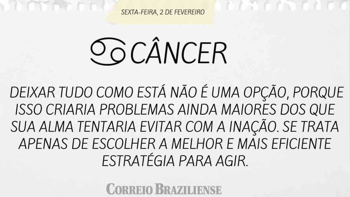 CÂNCER  | 2 DE FEVEREIRO