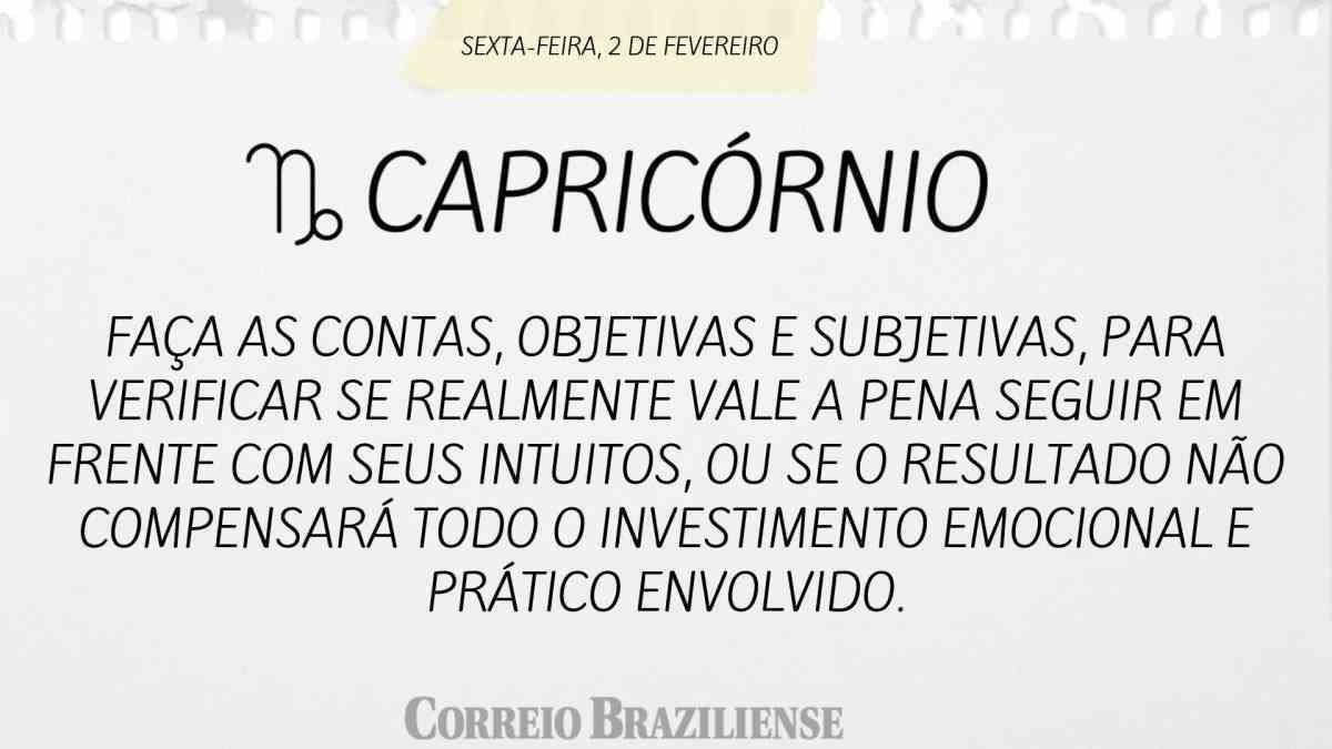 CAPRICÓRNIO  | 2 DE FEVEREIRO