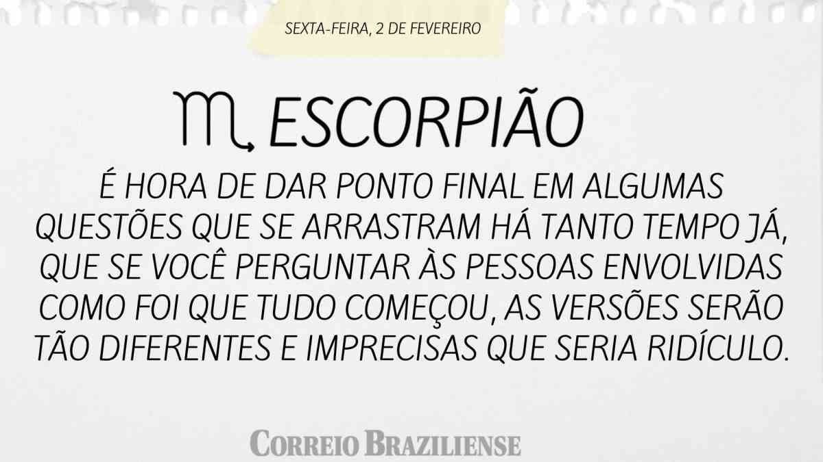 ESCORPIÃO  | 2 DE FEVEREIRO