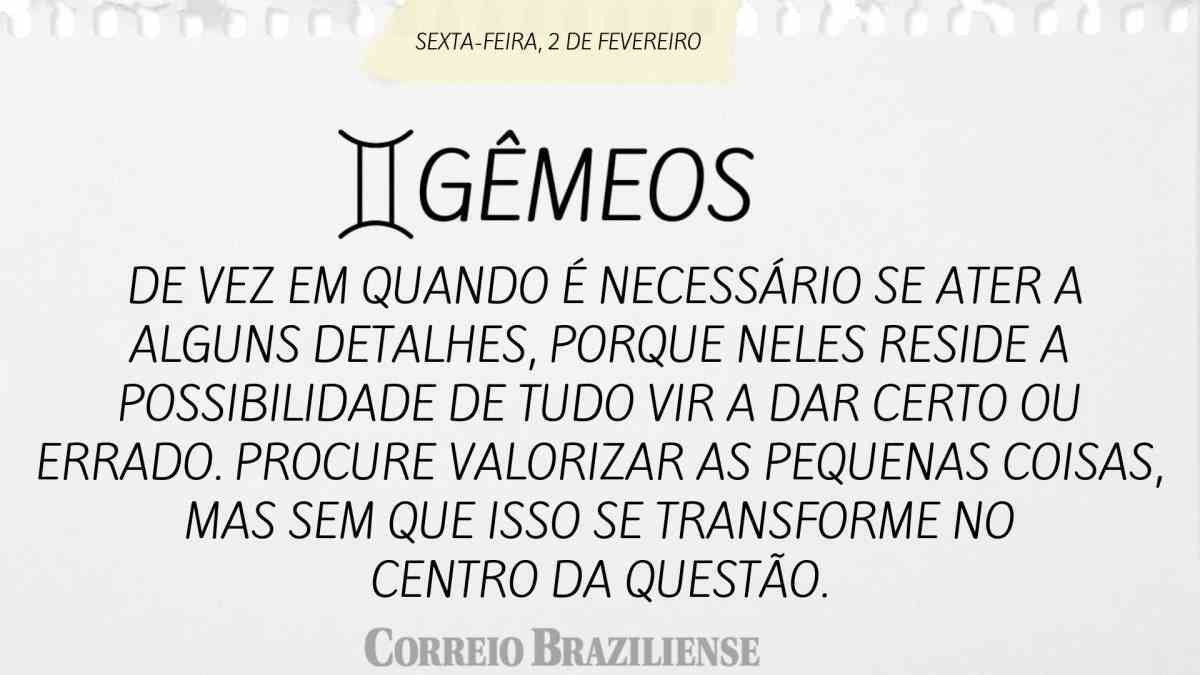 GÊMEOS  | 2 DE FEVEREIRO