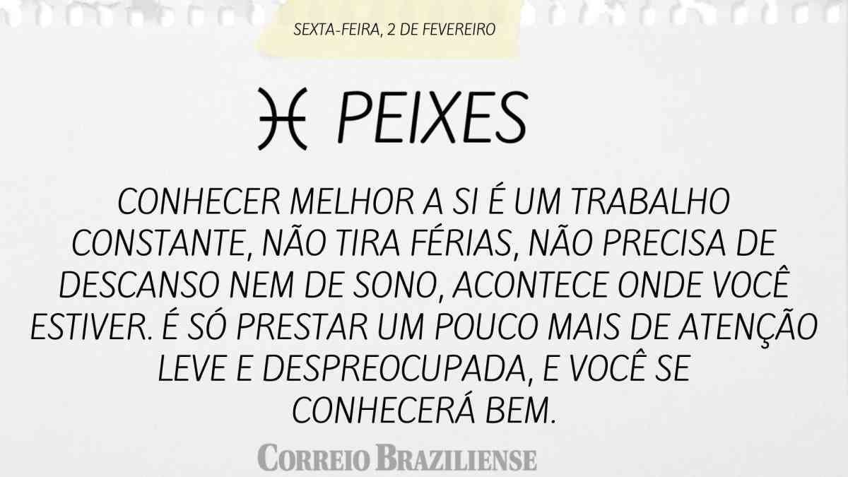 PEIXES  | 2 DE FEVEREIRO