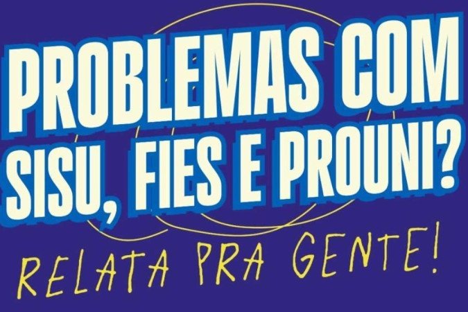 UNE lança plataforma para denúncia de problemas com sistemas do Sisu, Prouni e Fies - (crédito: Divulgação) UNE lança plataforma para denúncia de problemas com sistemas do Sisu, Prouni e Fies - (crédito: Divulgação)