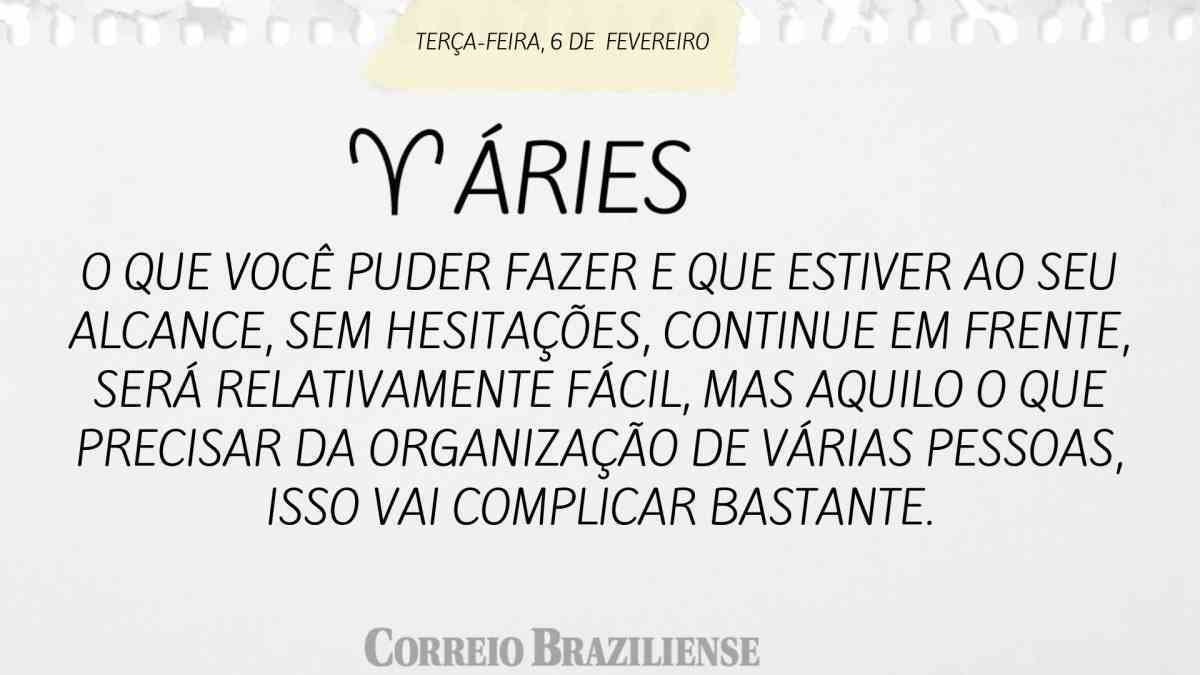 ÁRIES | 6 DE FEVEREIRO