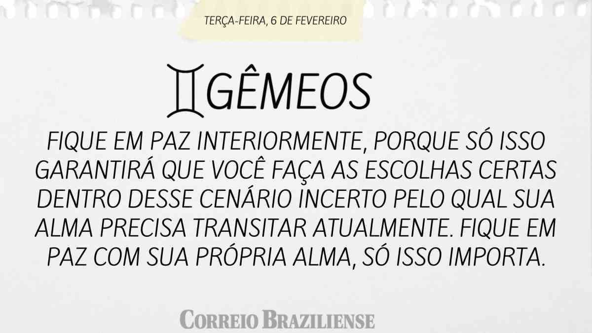 GÊMEOS | 6 DE FEVEREIRO