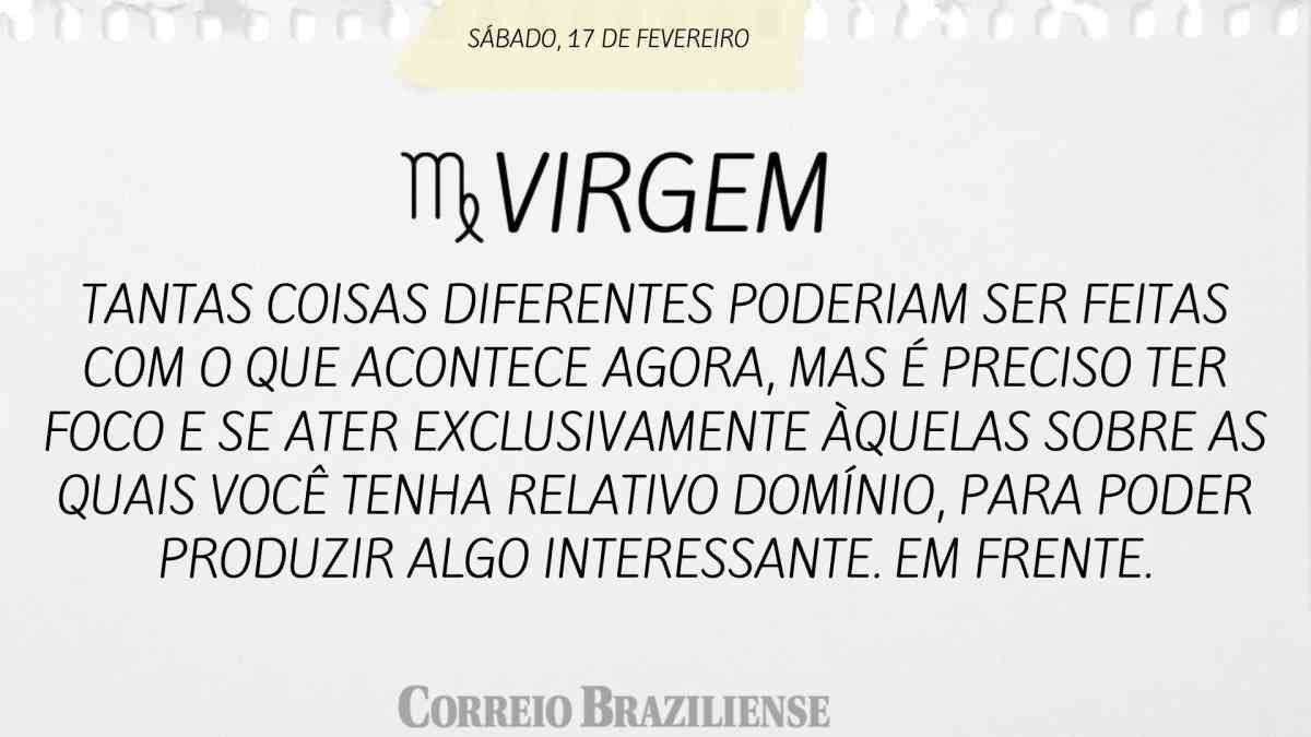 VIRGEM  | 17 DE FEVEREIRO