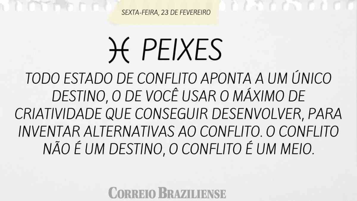 PEIXES | 23 DE FEVEREIRO DE 2024