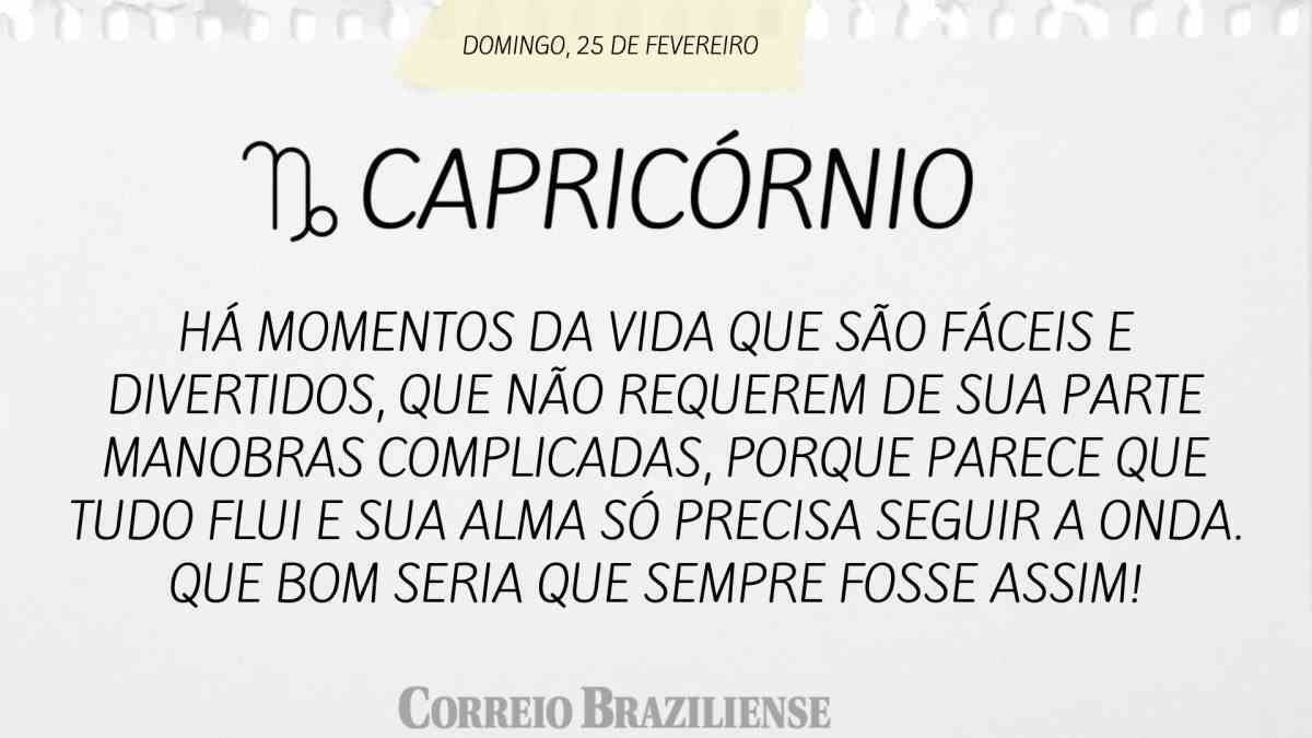 CAPRICÓRNIO | 25 DE FEVEREIRO DE 2024