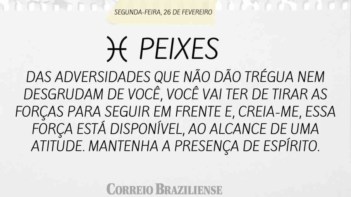 PEIXES | 26 DE FEVEREIRO DE 2024