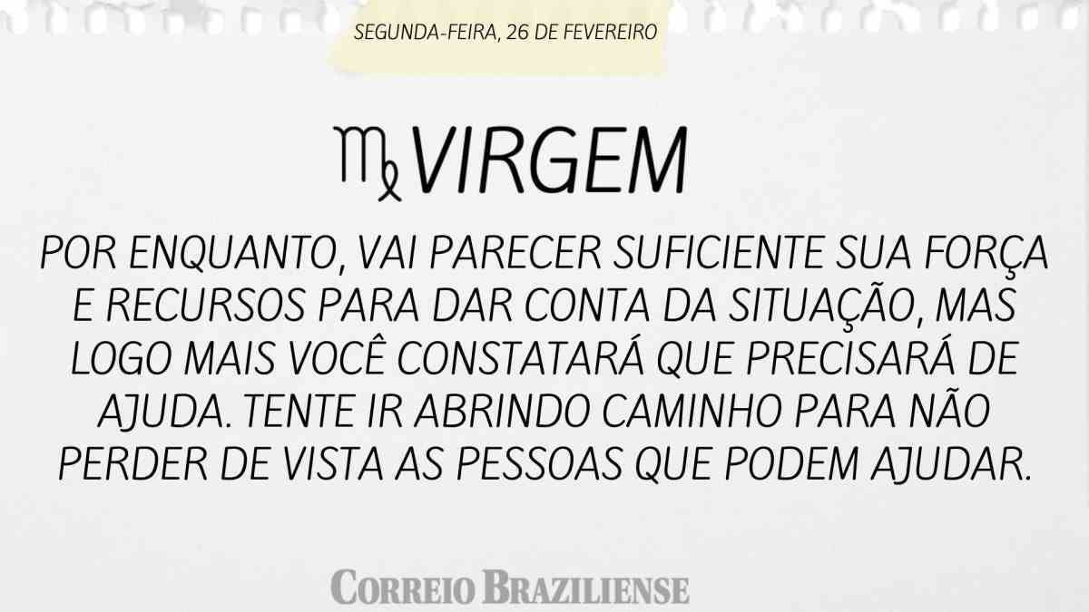 VIRGEM | 26 DE FEVEREIRO DE 2024