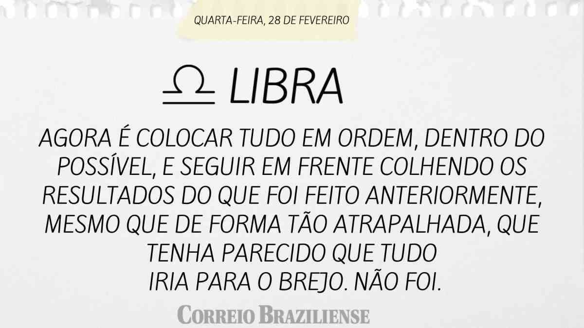 LIBRA | 28 DE FEVEREIRO 