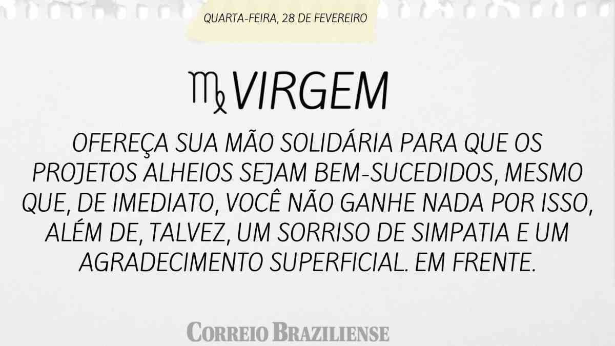 VIRGEM | 28 DE FEVEREIRO 