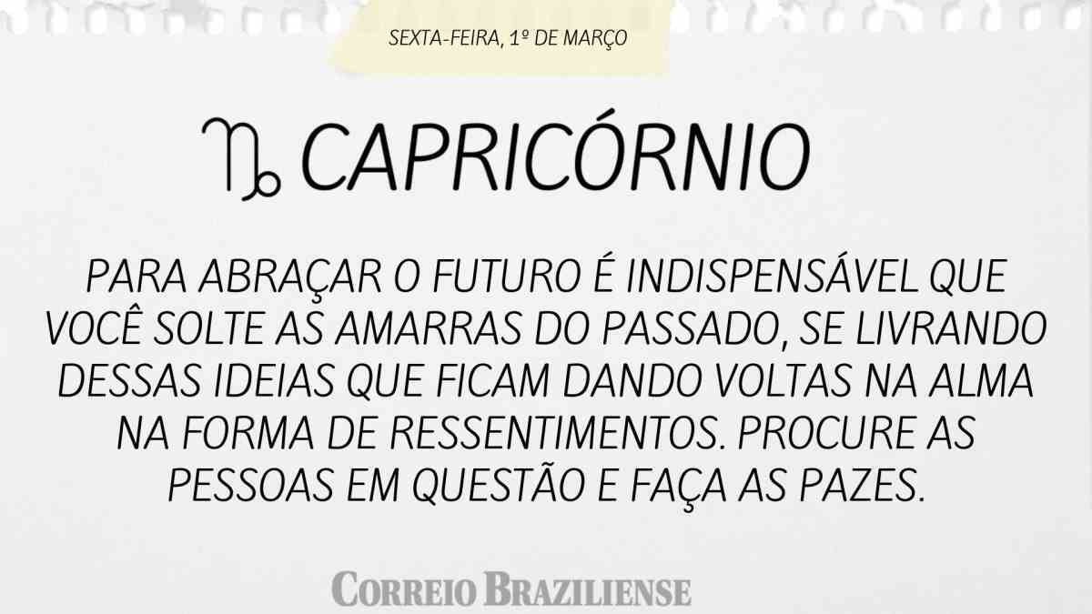 CAPRICÓRNIO  | 1º DE MARÇO