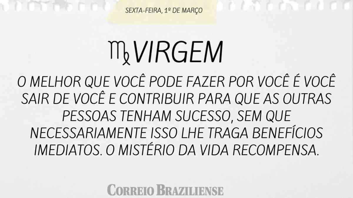 VIRGEM  | 1º DE MARÇO