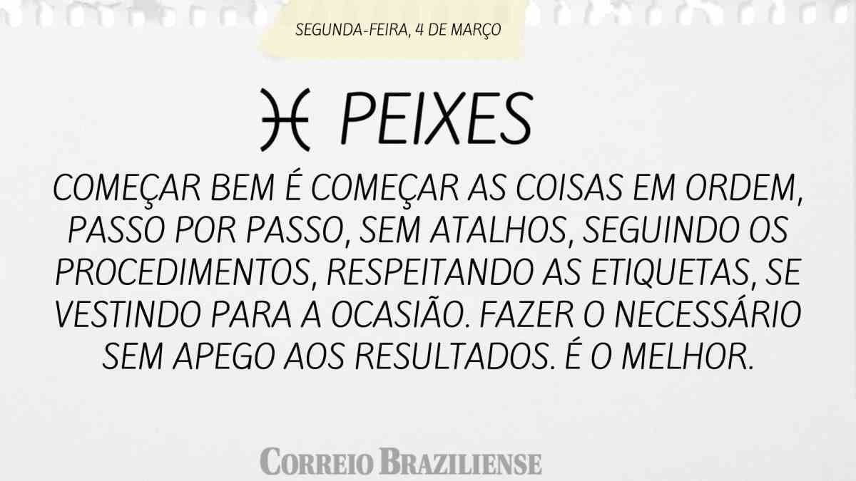 PEIXES | 4 DE MARÇO