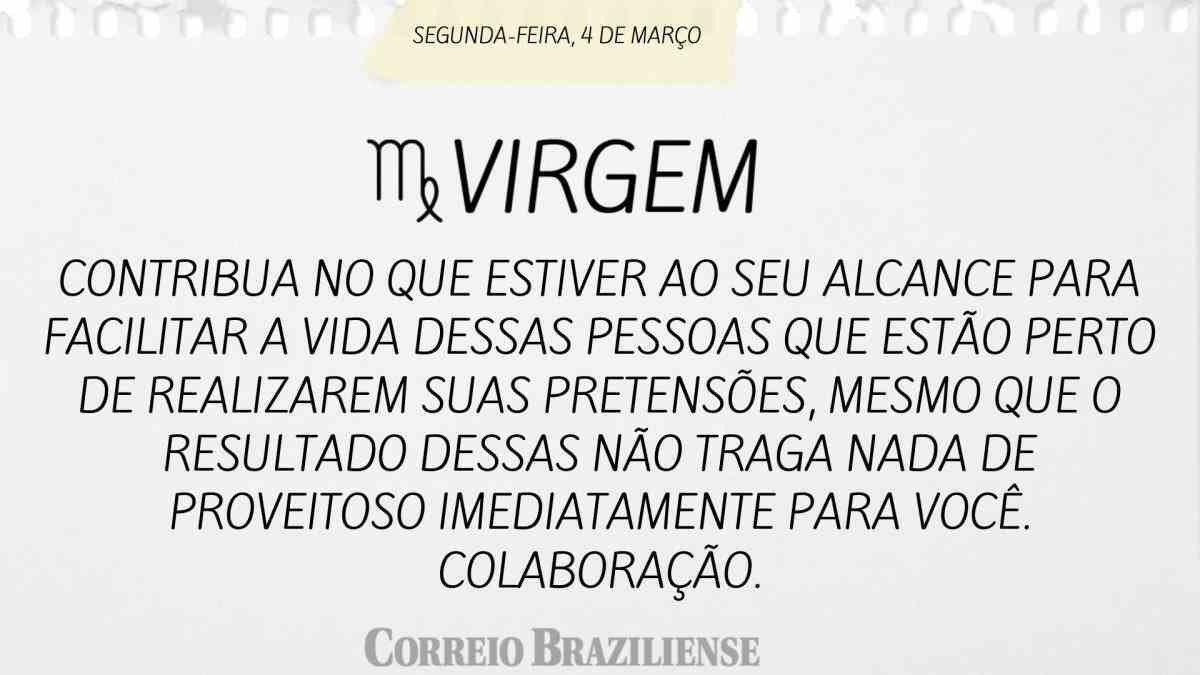 VIRGEM | 4 DE MARÇO