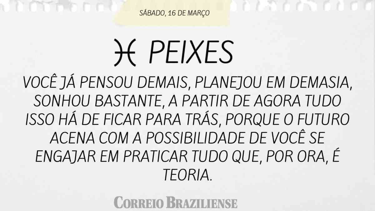 PEIXES | 16 DE MARÇO DE 2024