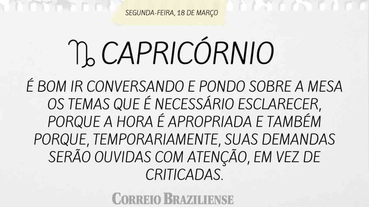 CAPRICÓRNIO | 18 DE MARÇO DE 2024