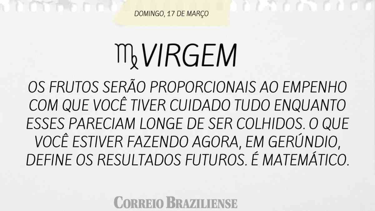 VIRGEM | 17 DE MARÇO DE 2024