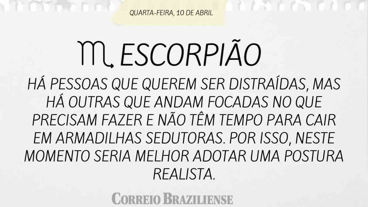 ESCORPIÃO | 10 DE ABRIL