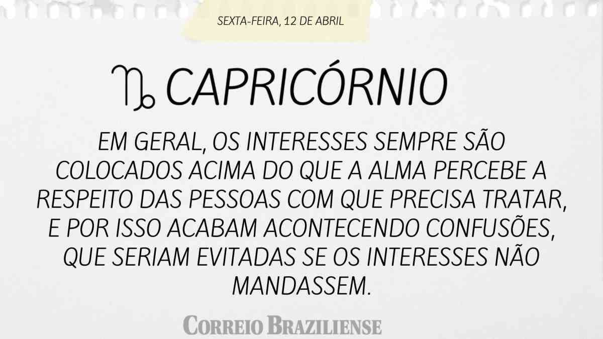 CAPRICÓRNIO | 12 de abril