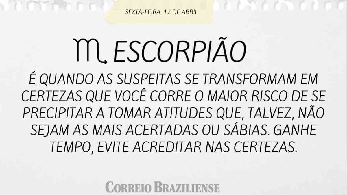 ESCORPIÃO | 12 de abril