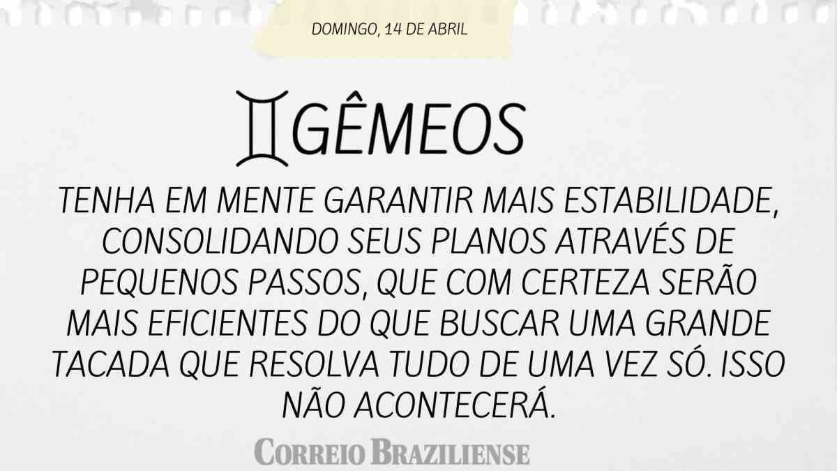 GÊMEOS | 14 DE ABRIL