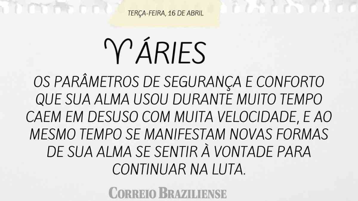 ÁRIES | 16 DE ABRIL