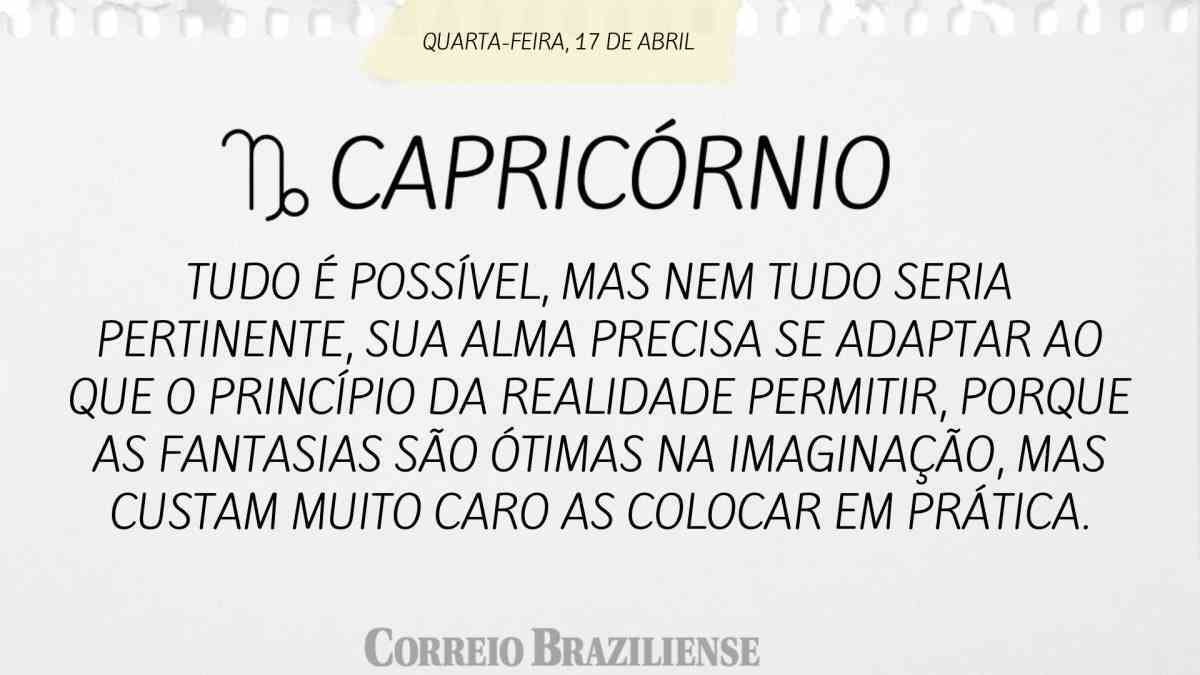 CAPRICÓRNIO | 17 DE ABRIL