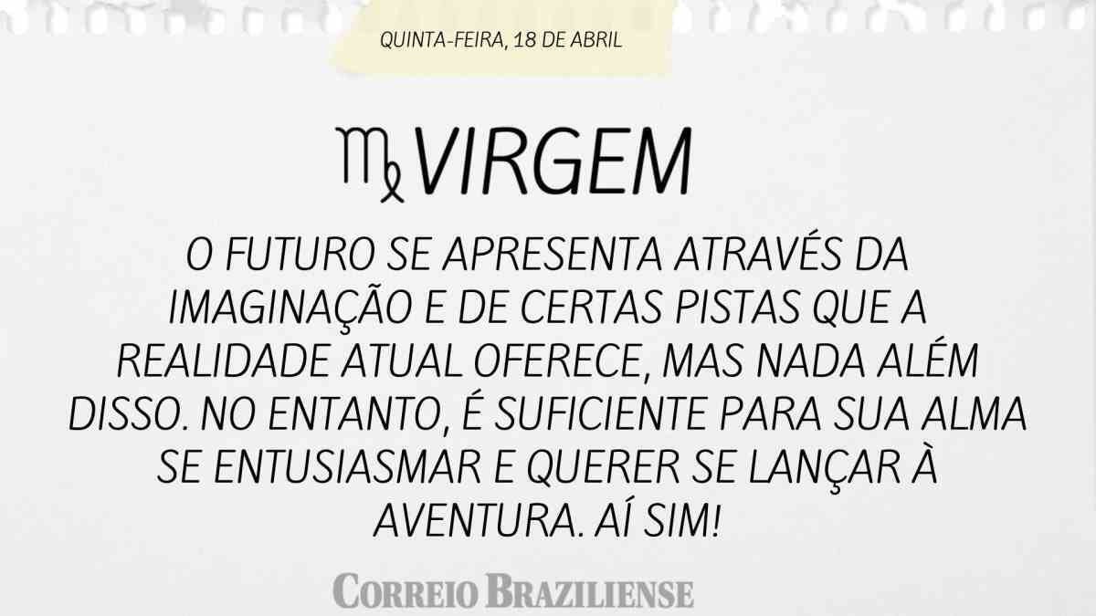 VIRGEM | 18 DE ABRIL DE 2024