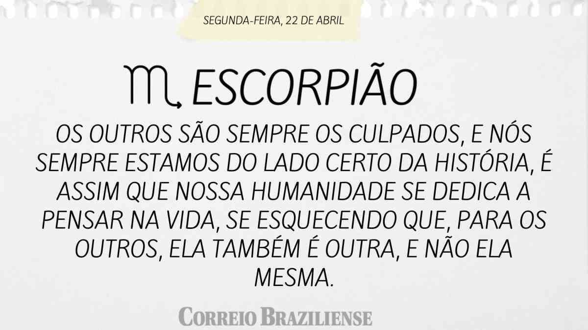 ESCORPIÃO | 22 DE ABRIL DE 2024