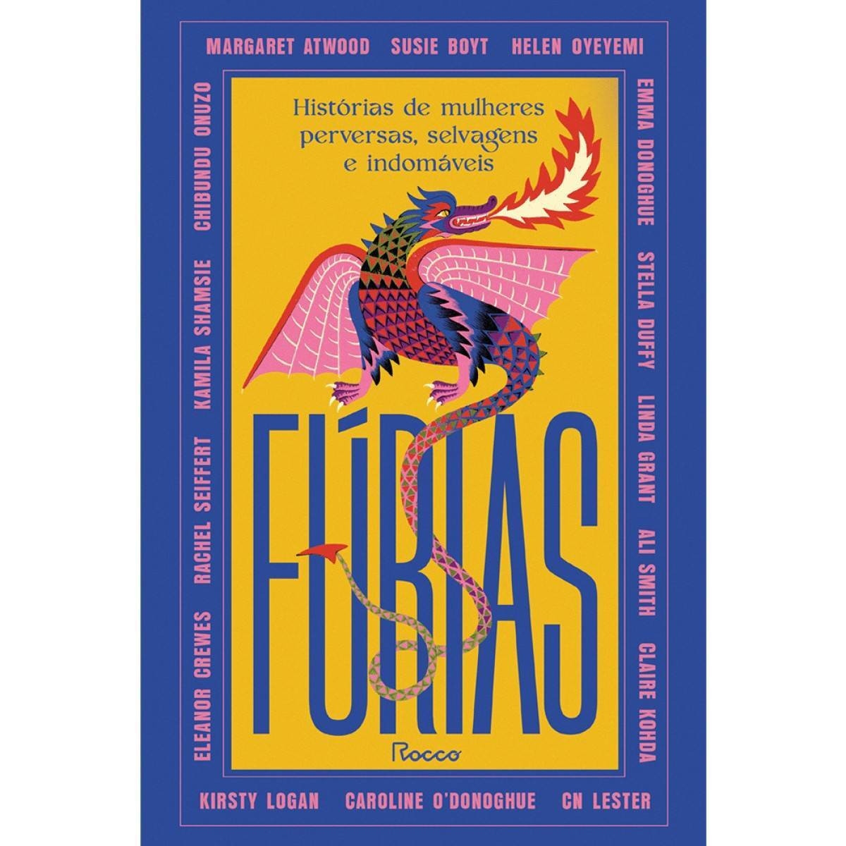 Fúrias — Histórias de mulheres perversas, selvagens e indomáveis Tradução: Thaís Britto. Rocco, 320 páginas. R$ 79,90