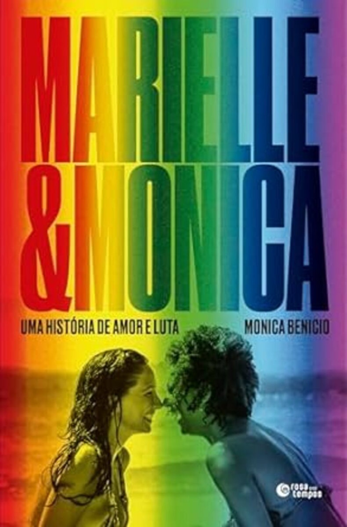 Marielle & Monica — Uma história de amor e luta De Monica Benicio. Rosa dos tempos, 240 páginas. R$ 59,90 