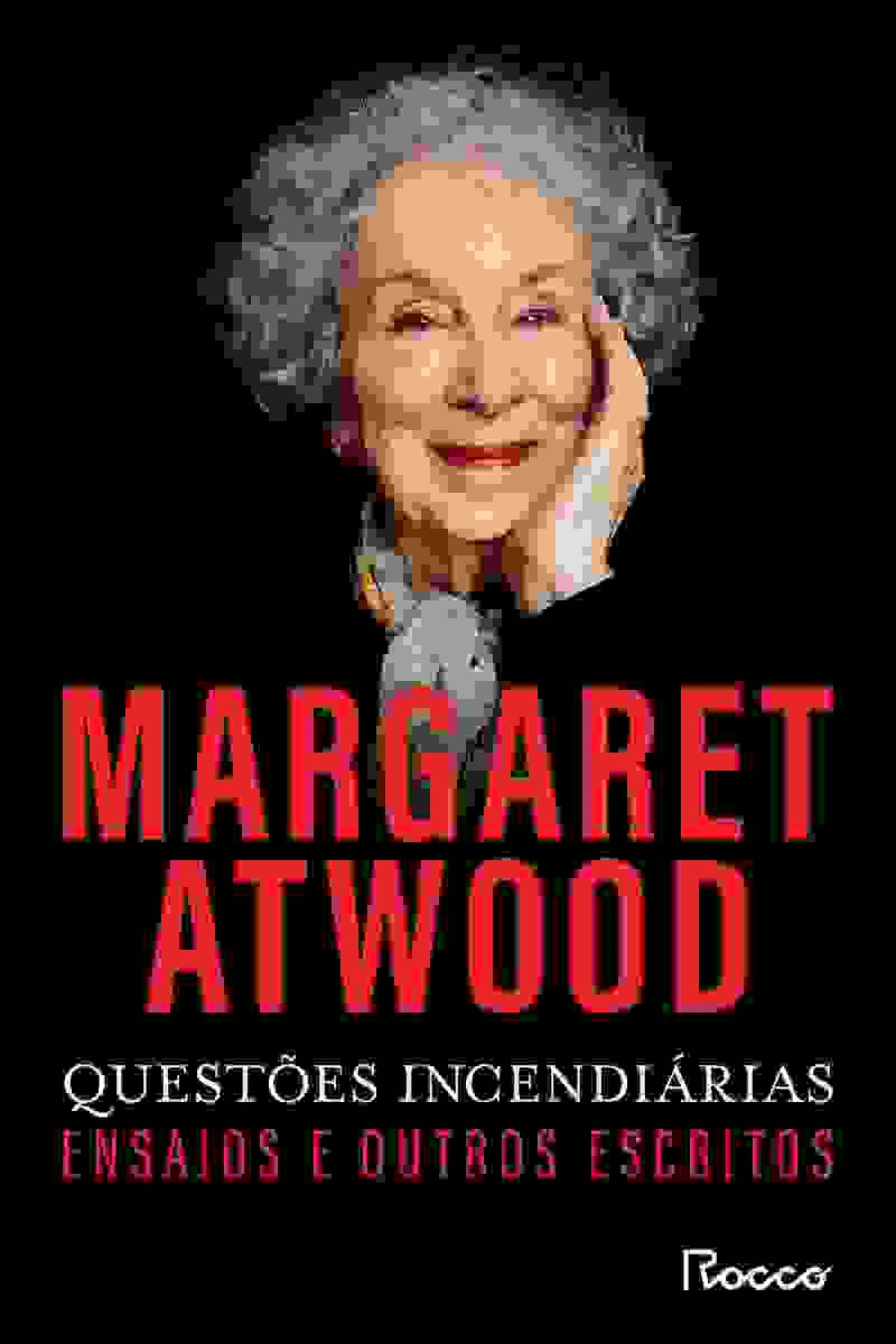 Questões incendiárias — Ensaios e outros escritos De Margaret Atwood. Tradução: Maira Parula. Rocco, 576 páginas. R$ 134,90 