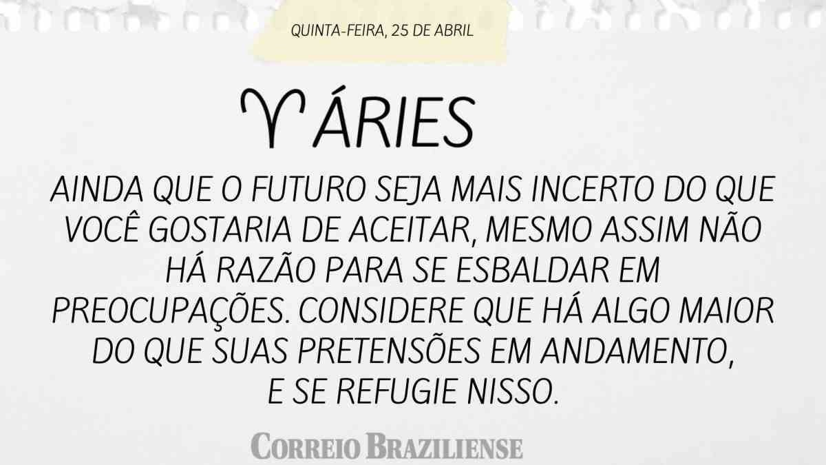 ÁRIES  | 25 DE ABRIL