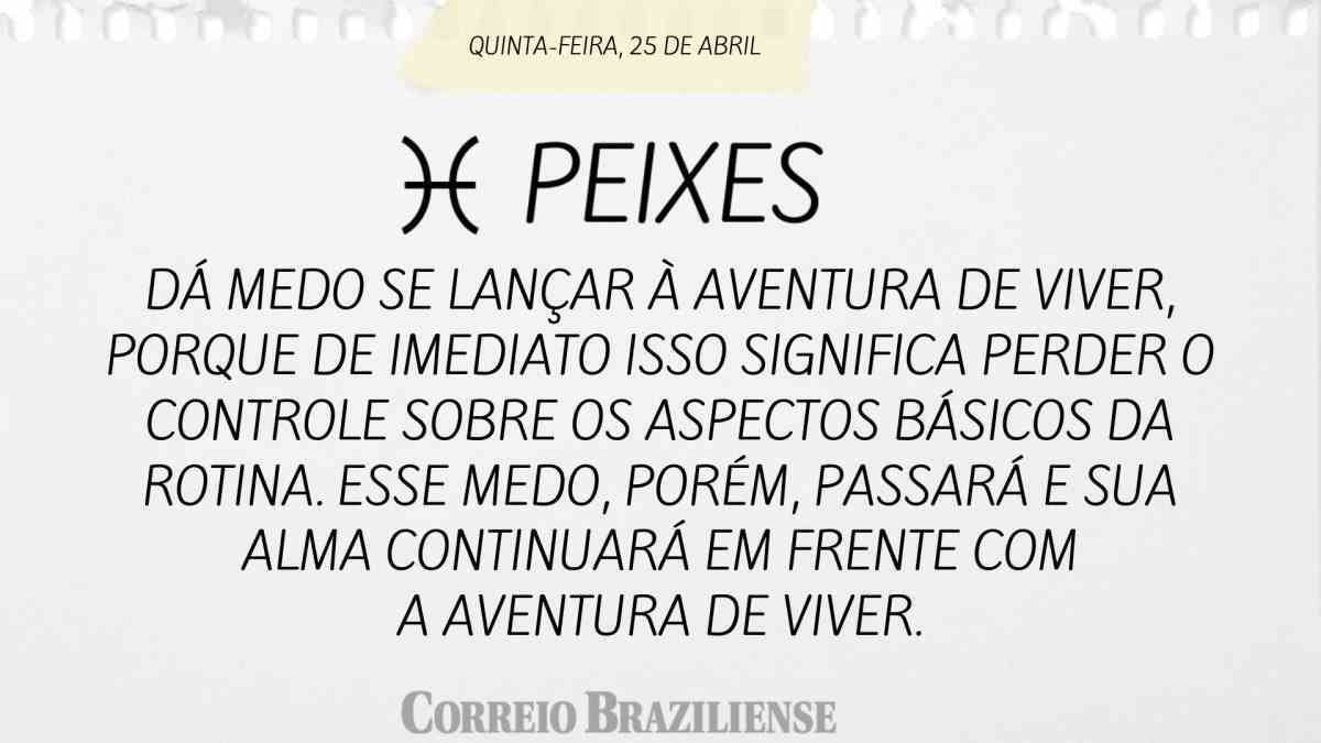 PEIXES  | 25 DE ABRIL