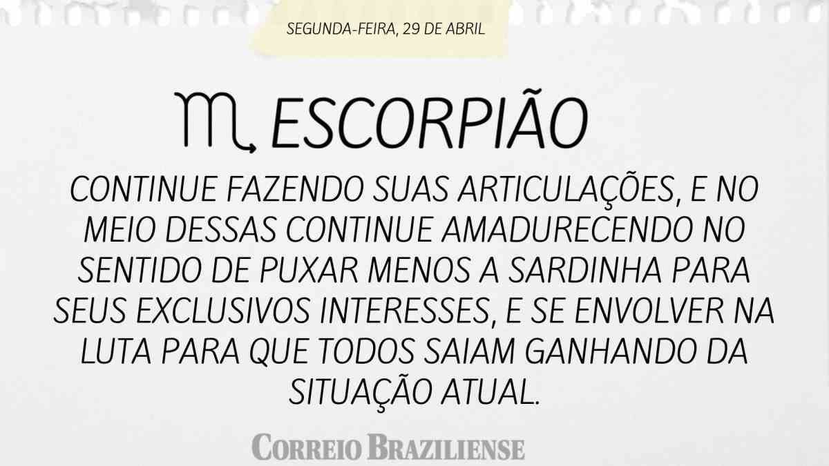 ESCORPIÃO  | 29 DE ABRIL